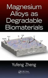 Magnesium Alloys as Degradable Biomaterials - Yufeng Zheng (ISBN: 9781466598041)