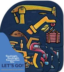 Goodnight, Goodnight, Construction Site: Let's Go! - Sherri Duskey Rinker (ISBN: 9781452164762)
