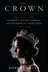 The Crown: The Official Companion, Volume 1: Elizabeth II, Winston Churchill, and the Making of a Young Queen (ISBN: 9781524762285)