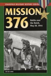 Mission 376: Battle Over the Reich, May 28, 1944 - Ivo de Jong (ISBN: 9780811711593)