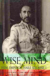 Wise Mind of Emperor Haile Sellassie I - Ermias Sahle Selassie (ISBN: 9780948390869)