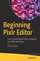 Beginning Pixlr Editor: Learn to Edit Digital Photos Using This Free Web-Based App (ISBN: 9781484226971)