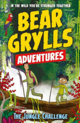 Bear Grylls Adventure 3: The Jungle Challenge - Bear Grylls (ISBN: 9781786960146)