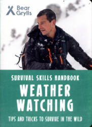 Bear Grylls Survival Skills: Weather Watching - Bear Grylls (ISBN: 9781786960290)