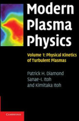 Modern Plasma Physics: Volume 1, Physical Kinetics of Turbulent Plasmas - Kimitaka Itoh, Sanae-I. Itoh, Patrick H. Diamond (ISBN: 9781107424562)