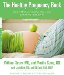 Healthy Pregnancy Book - William Sears, Martha Sears, Linda Holt, B. J. Snell (ISBN: 9780316187435)