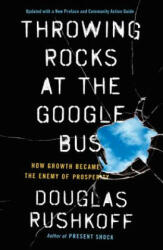 Throwing Rocks at the Google Bus - Douglas Rushkoff (ISBN: 9780143131298)
