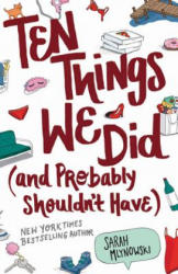 Ten Things We Did (and Probably Shouldn't Have) - Sarah Mlynowski (ISBN: 9780062683038)