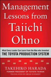Management Lessons from Taiichi Ohno: What Every Leader Can Learn from the Man Who Invented the Toyota Production System (ISBN: 9780071849739)