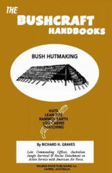 The Bushcraft Handbooks - Bush Hutmaking - Richard H Graves (ISBN: 9781484812624)