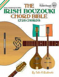 The Irish Bouzouki Chord Bible: GDAE Mandolin Style Tuning 1, 728 Chords - Tobe A. Richards (ISBN: 9781906207342)