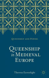 Queenship in Medieval Europe - Theresa Earenfight (ISBN: 9780230276468)