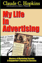 My Life in Advertising - Masters of Marketing Secrets: A Copywriter's Journey to Success - Claude C. Hopkins (ISBN: 9781312099906)