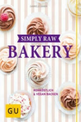 Simply Raw Bakery - Gabriele Danek, Wolfgang Schardt (ISBN: 9783833855627)