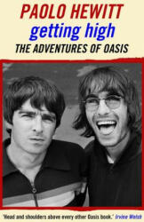 Getting High: The Adventures of Oasis - Paolo Hewitt (ISBN: 9781911413707)