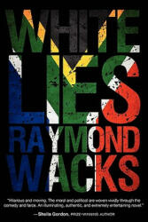 White Lies - Wacks, Raymond (Emeritus Professor of Law and Legal Theory, University of Hong Kong Emeritus Professor of Law and Legal Theory, Hong Kong Emeritus Pro (ISBN: 9781446174678)