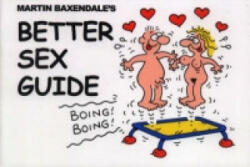 Martin Baxendale's Better Sex Guide - Martin Baxendale (ISBN: 9780953930333)