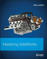 Mastering SolidWorks - MATT LOMBARD (ISBN: 9781119300571)