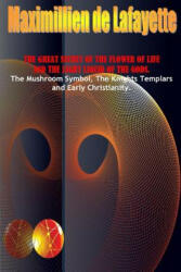 Great Secret of the Flower of Life and the Light Liquid of the Gods - Maximillien De Lafayette (ISBN: 9781329491281)