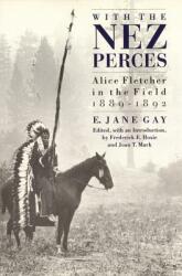 With the Nez Perces: Alice Fletcher in the Field 1889-1892 (ISBN: 9780803270244)
