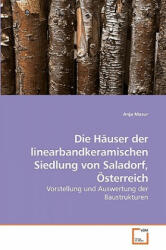 Hauser der linearbandkeramischen Siedlung von Saladorf, OEsterreich - Anja Masur (ISBN: 9783639218398)