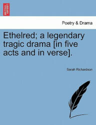 Ethelred; A Legendary Tragic Drama (ISBN: 9781241120481)