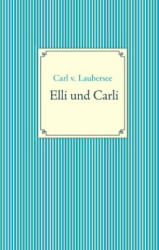 Elli und Carli - Carl v. Laubersee (ISBN: 9783741203244)