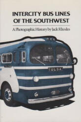 Intercity Bus Lines Of The Southwest - Jack Rhodes (ISBN: 9781585440153)