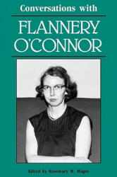 Conversations with Flannery O'Connor - Rosemary M. Magee, Flannery O'Connor, Rosemary M. Magee (ISBN: 9780878052653)