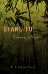 Stand to . . . - E Franklin Evans (ISBN: 9780595450534)
