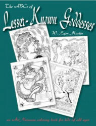 The ABCs of Lesser Known Goddesses: An Art Nouveau Coloring Book for Kids of All Ages - W. Lyon Martin (ISBN: 9780979683404)