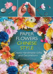 Paper Flowers Chinese Style - Fang Liu, Yunyun Yue (ISBN: 9781602200302)