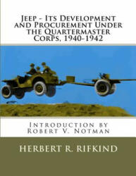 Jeep - Its development and procurement under the Quartermaster Corps, 1940-1942 - Herbert R Rifkind, Robert V Notman (ISBN: 9781463709174)