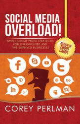 Social Media Overload - Corey Perlman (ISBN: 9780991540402)
