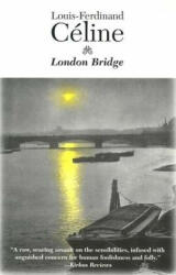 London Bridge - Louis Ferdinand Celine (ISBN: 9781564781758)