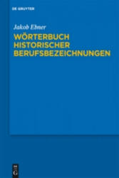 Wörterbuch historischer Berufsbezeichnungen - Jakob Ebner (ISBN: 9783110195378)
