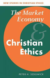 Market Economy and Christian Ethics - Peter H. Sedgwick (ISBN: 9780521044844)