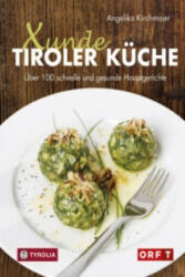 Xunde Tiroler Küche - Angelika Kirchmaier (ISBN: 9783702235314)