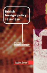 British Foreign Policy, 1919-1939 - Paul W. Doerr (ISBN: 9780719046728)