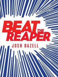 Beat the Reaper - Josh Bazell (ISBN: 9780316037556)