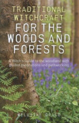 Traditional Witchcraft for the Woods and Forests - Melusine Draco (ISBN: 9781846948039)