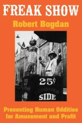 Freak Show - Robert Bogdan (ISBN: 9780226063126)