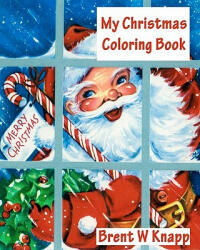 My Christmas Coloring Book - Brent W Knapp (ISBN: 9781451553314)