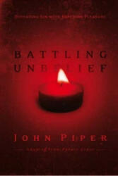 Battling Unbelief - John Piper (ISBN: 9781844743070)