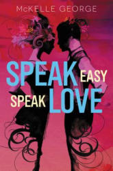 Speak Easy, Speak Love - McKelle George (ISBN: 9780062560926)