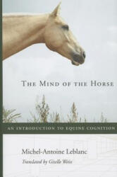 Mind of the Horse - Michel Antoine Leblanc (ISBN: 9780674724969)