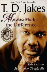 Mama Made the Difference - T D Jakes (ISBN: 9780425213889)