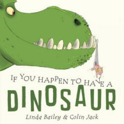 If You Happen To Have A Dinosaur - Linda Bailey, Colin Jack (ISBN: 9781101918913)
