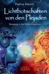 Lichtbotschaften von den Plejaden, Übergang in die fünfte Dimension - Pavlina Klemm (ISBN: 9783954470099)