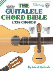 Guitalele Chord Bible: ADGCEA Standard Tuning 1, 728 Chords - Tobe A. Richards (ISBN: 9781912087617)